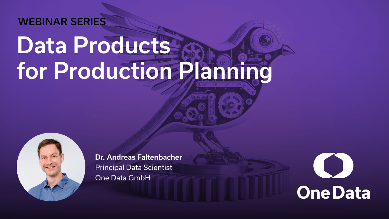 Webinar: Data Products for Production Planning | One Data