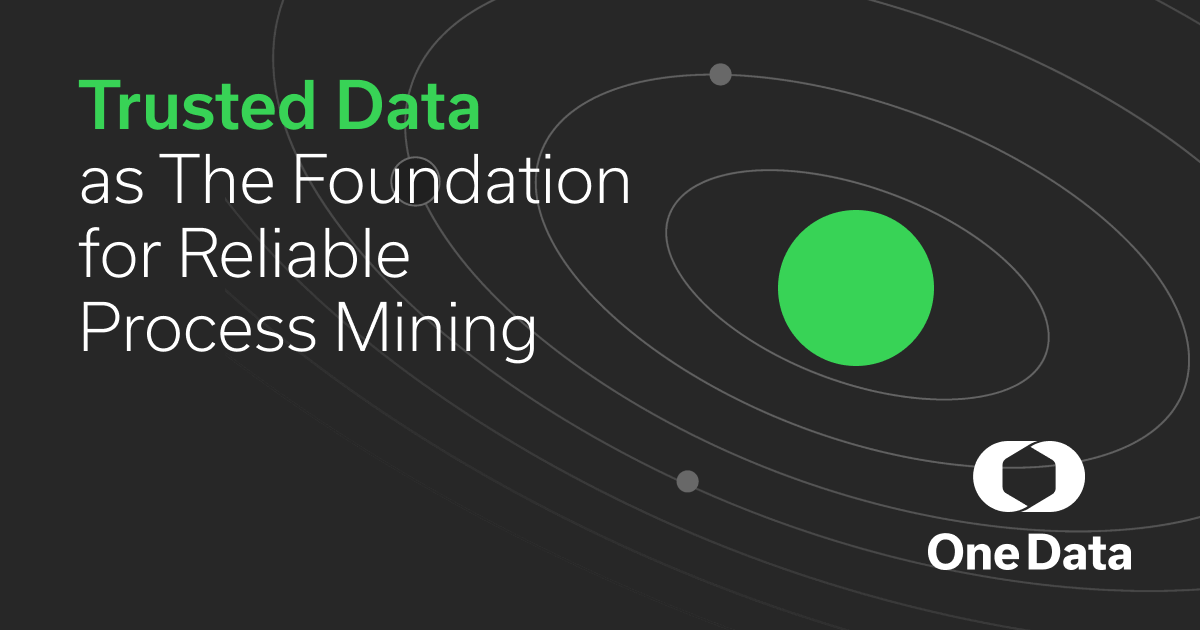 Trusted Data for Reliable Process Mining | One Data